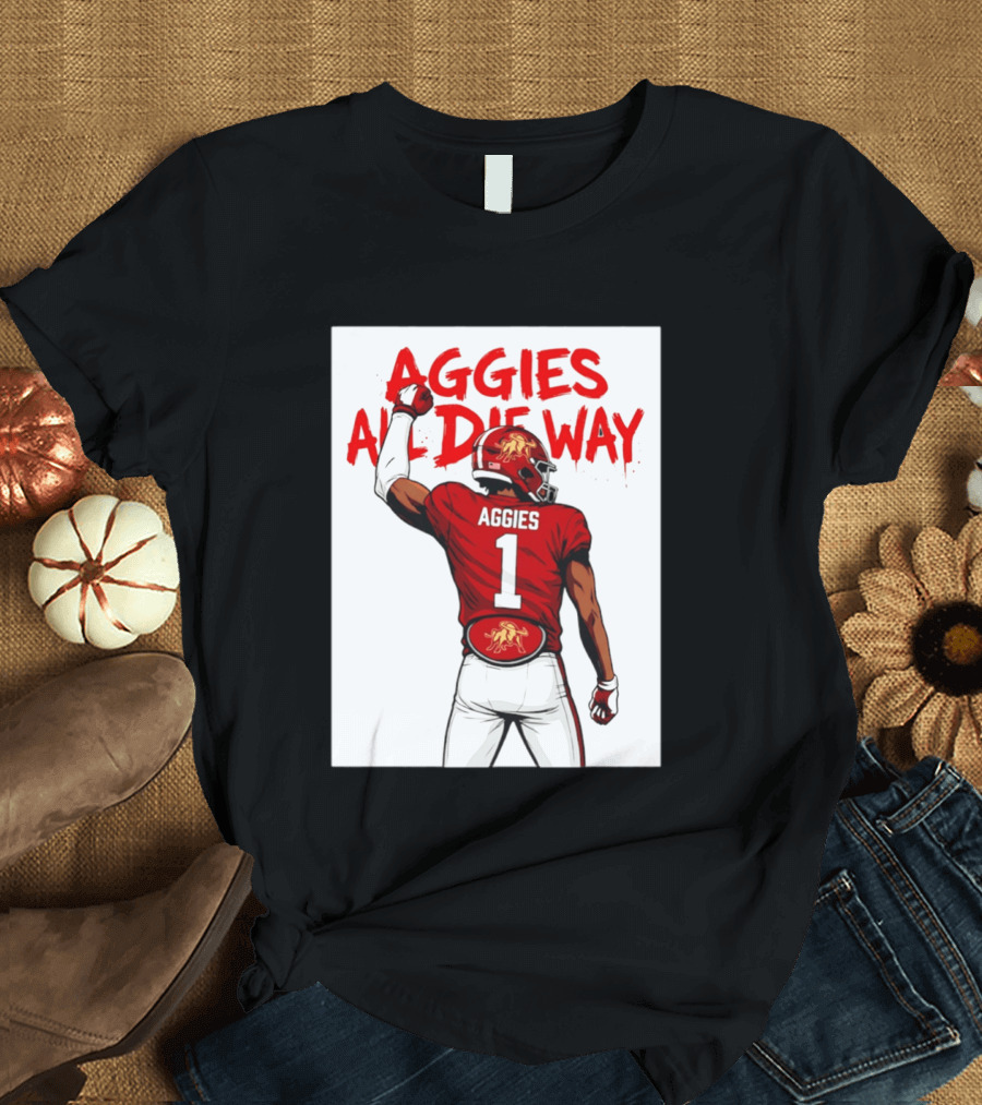 AGGIES ALL DIE WAY Football Aggies Number 1 Player T-Shirt