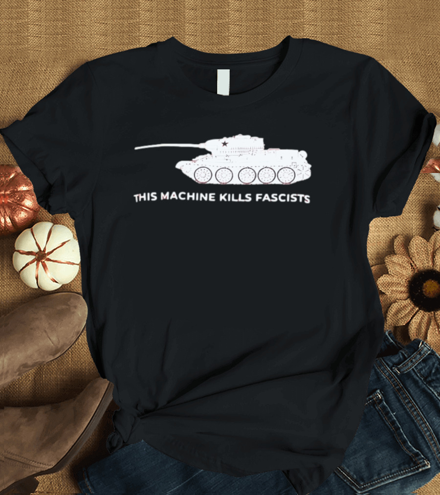 T 34 Tank This Machine Kills Fascists T-Shirt