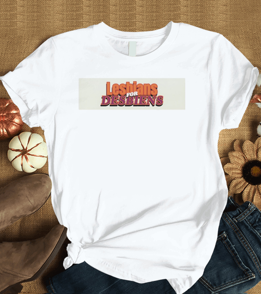 Lesbians For Desbiens Pride Support T-Shirt