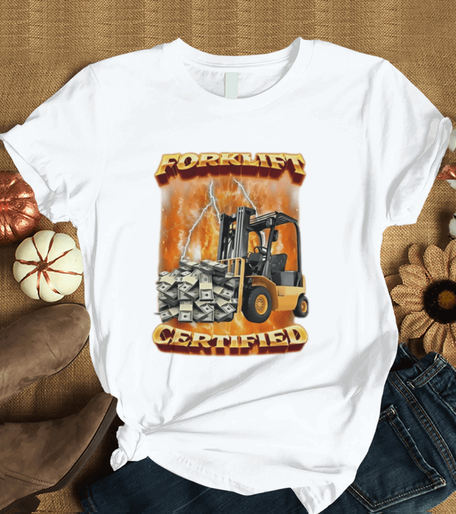 Forklift Certified Forklift Carrying Cash With Lightning T-Shirt