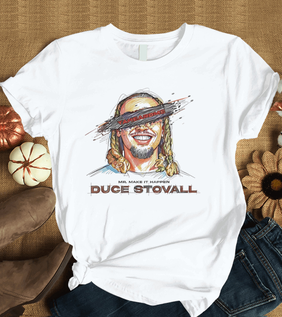 Mr Make It Happen Duce Stovall Yaheardme T-Shirt
