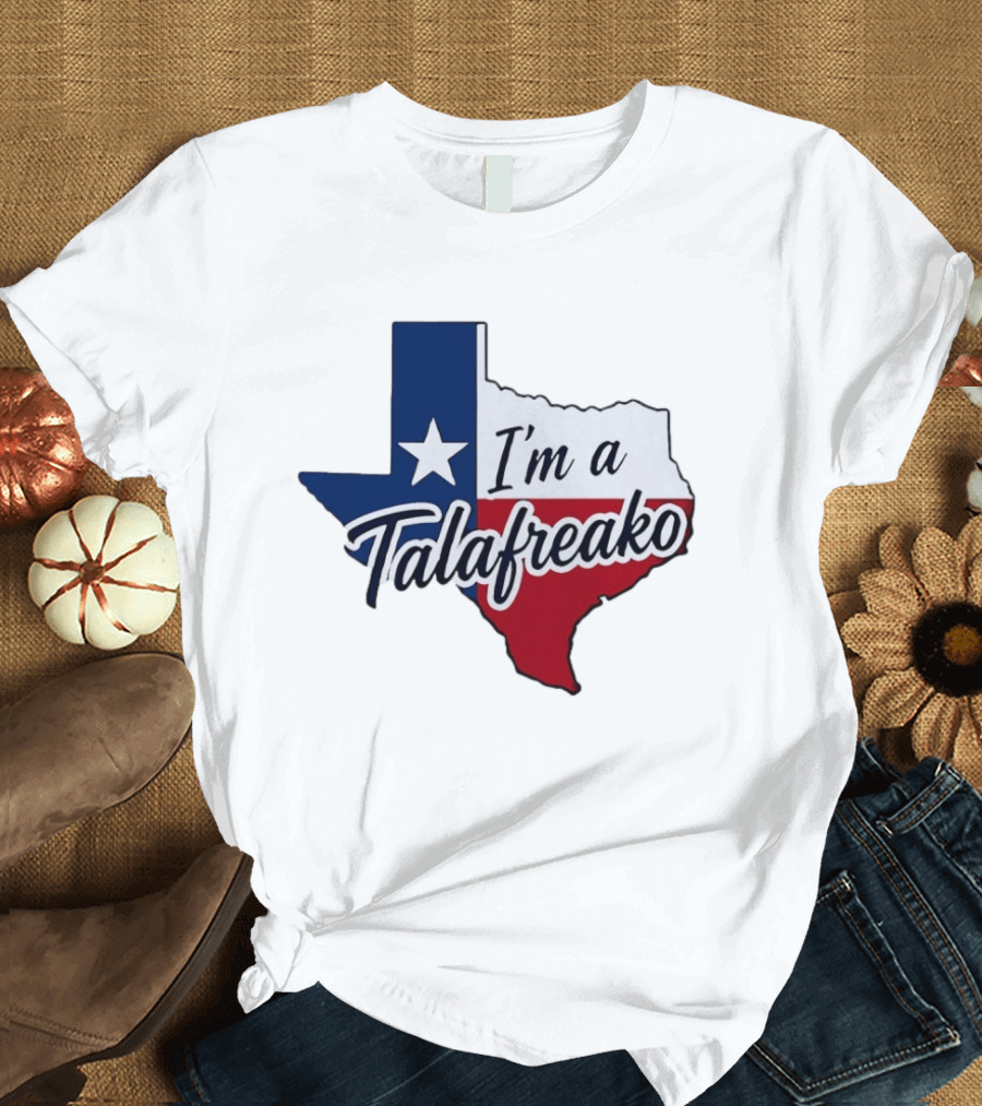I'm A Talafreako Texas Flag State T-Shirt
