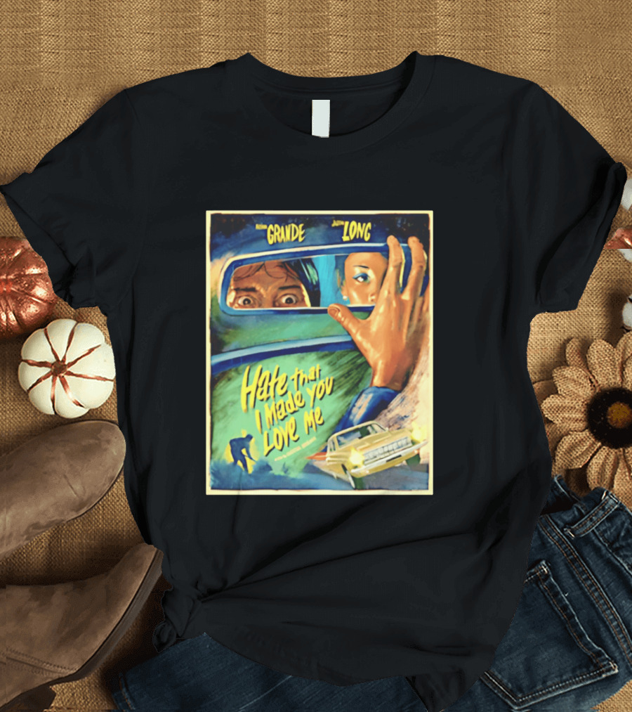 Hate That I Made You Love Me Ariana Grande Retro Film T-Shirt
