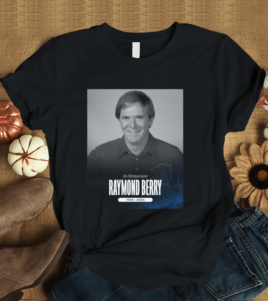In Memoriam Raymond Berry 1933 2026 New England Patriots T-Shirt
