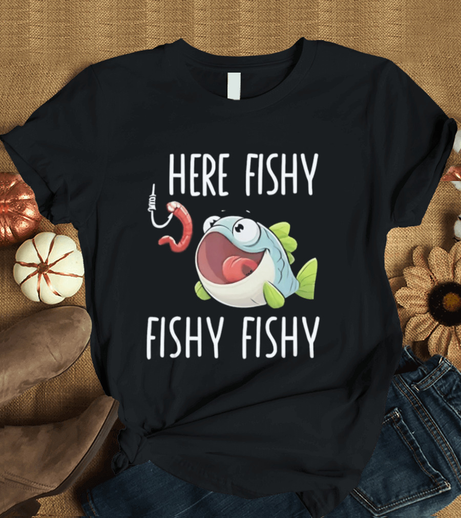 Here Fishy Fishy Cartoon Fish With Worm On Hook T-Shirt