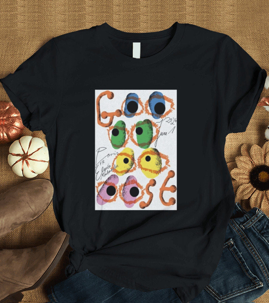 Goose June 1 2026 Élysée Montmartre Paris France Colorful Eyes T-Shirt