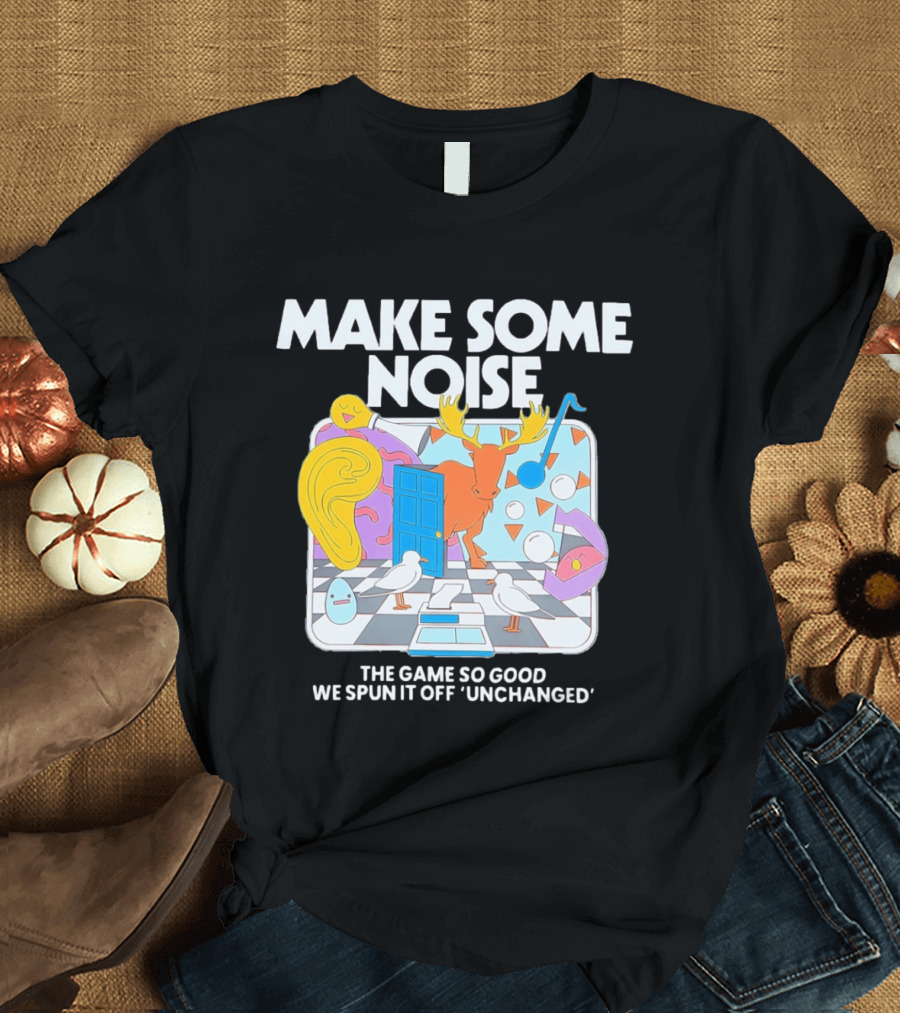 Make Some Noise The Game So Good We Spun It Off Unchanged Colorful Surrealism With Moose And Birds T-Shirt