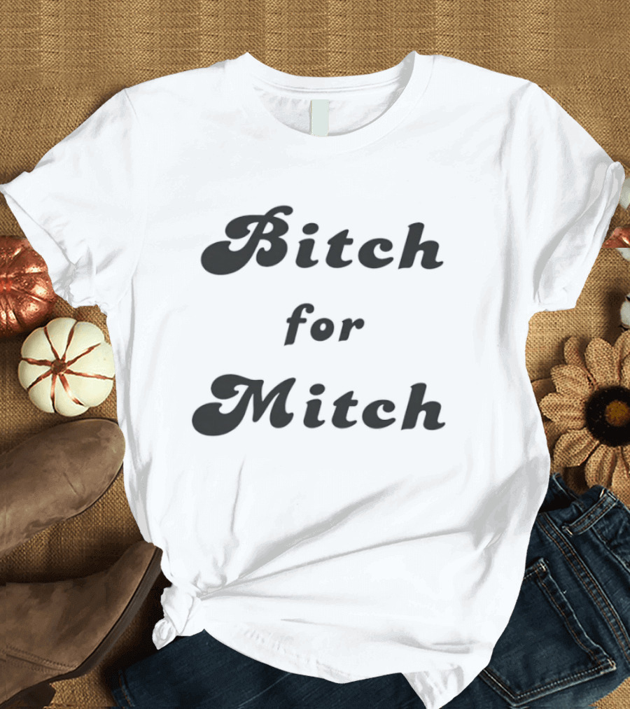 Bitch For Mitch Political Humor Font T-Shirt