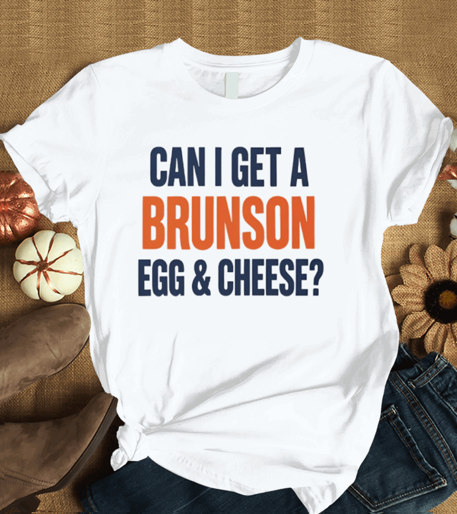 Can I Get A Brunson Egg & Cheese Jalen Brunson New York Knicks NBA 2026 T-Shirt