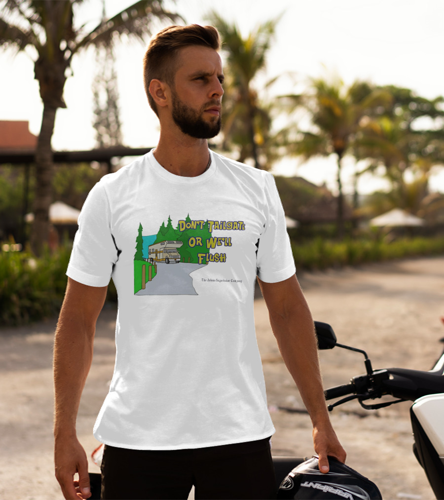Ron Witwicky's Don't Tailgate Or We'll Flush The Jollyon Septoborizer Company T-Shirt