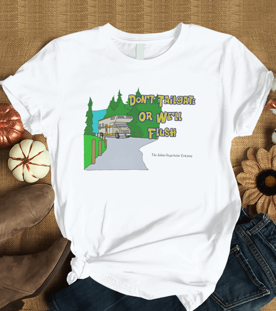 Ron Witwicky's Don't Tailgate Or We'll Flush The Jollyon Septoborizer Company T-Shirt