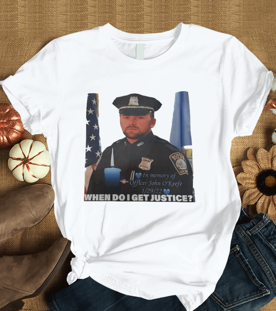 In Memory Of Officer John O'Keefe Boston Police When Do I Get Justice 1/29/22 T-Shirt