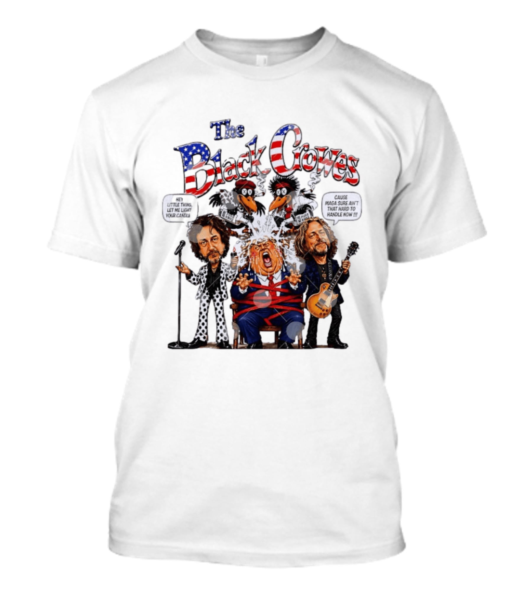 The Black Crowes Donald Trump Hey Little Thing Let Me Light Your Candle Cause MAGA Sure Ain't Hard To Handle Now T-Shirt