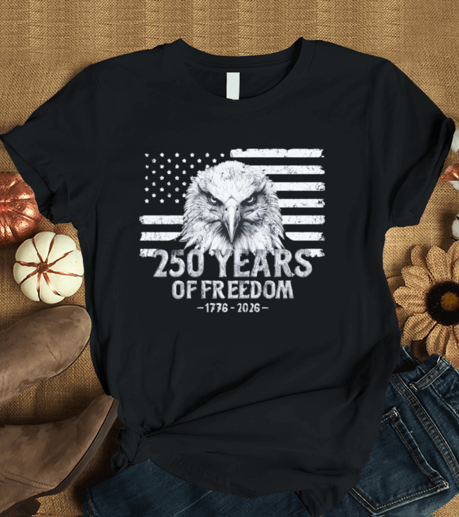 250 Years Of Freedom 1776 2026 Bald Eagle Distressed American Flag Stars And Stripes T-Shirt