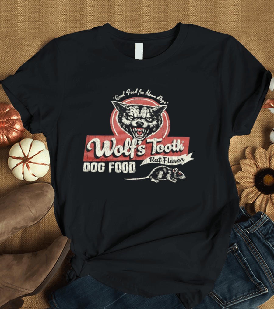 Good Food For Mean Dogs Wolf's Tooth Rat Flavor Dog Food T-Shirt
