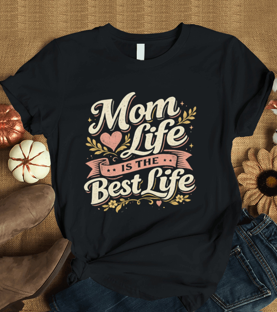 Mom Life Is The Best Life Heart Ribbon Floral Script T-Shirt