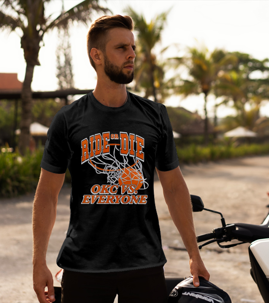 Ride Or Die OKC Vs Everyone Basketball Team Spirit T-Shirt