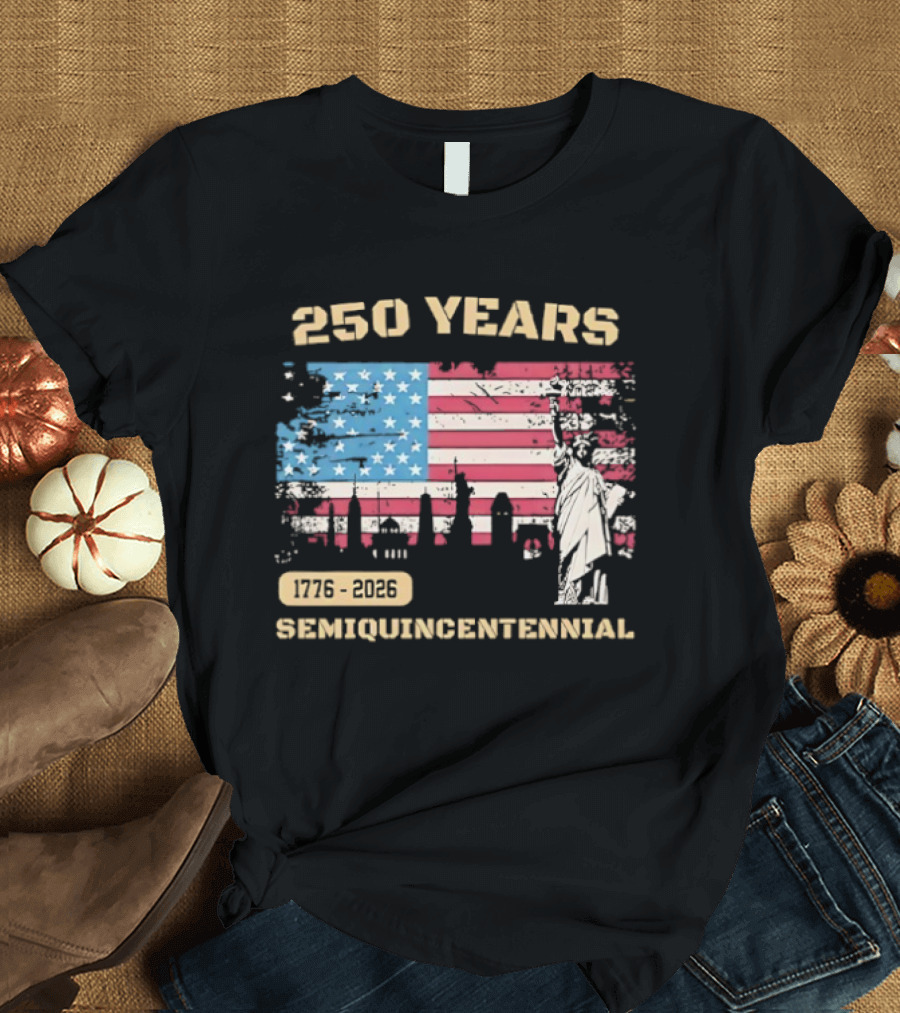 250 Years 1776 2026 American Flag Statue Of Liberty Semiquincentennial T-Shirt