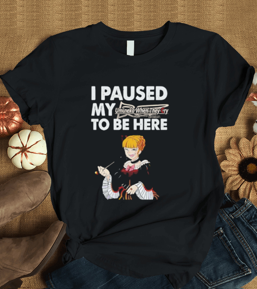 Umineko I Paused My When They Cry To Be Here Anime Character T-Shirt