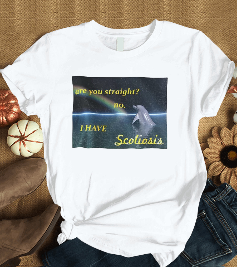 Are You Straight No I Have Scoliosis Dolphin Rainbow T-Shirt