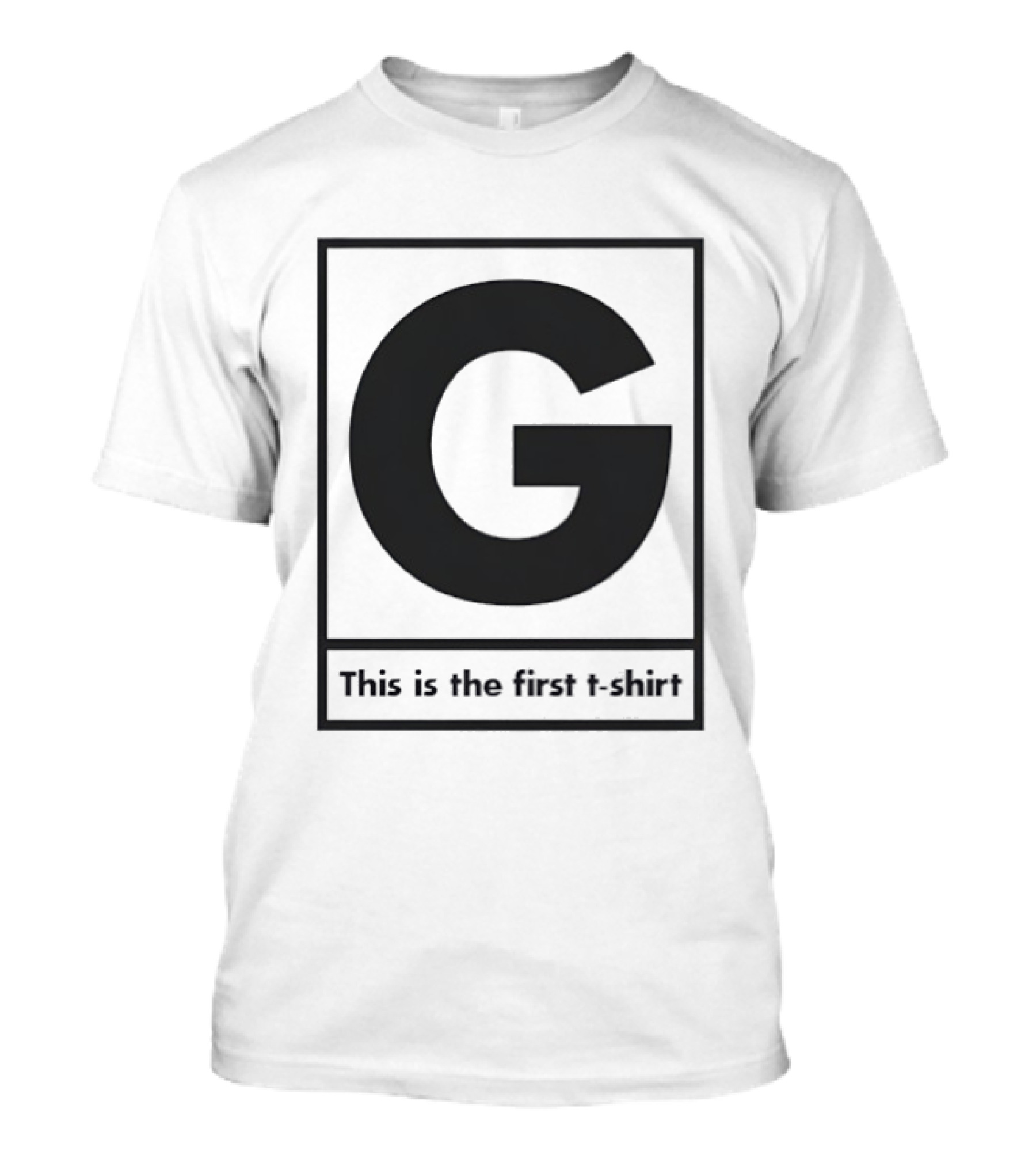 G This Is The First T-Shirt