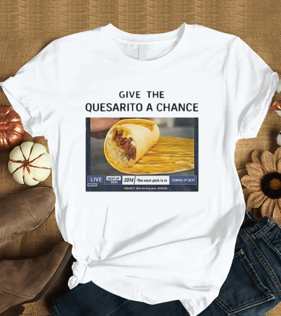 Taco Bell X Nikola Jokic Give The Quesarito A Chance Denver 2014 Pick T-Shirt