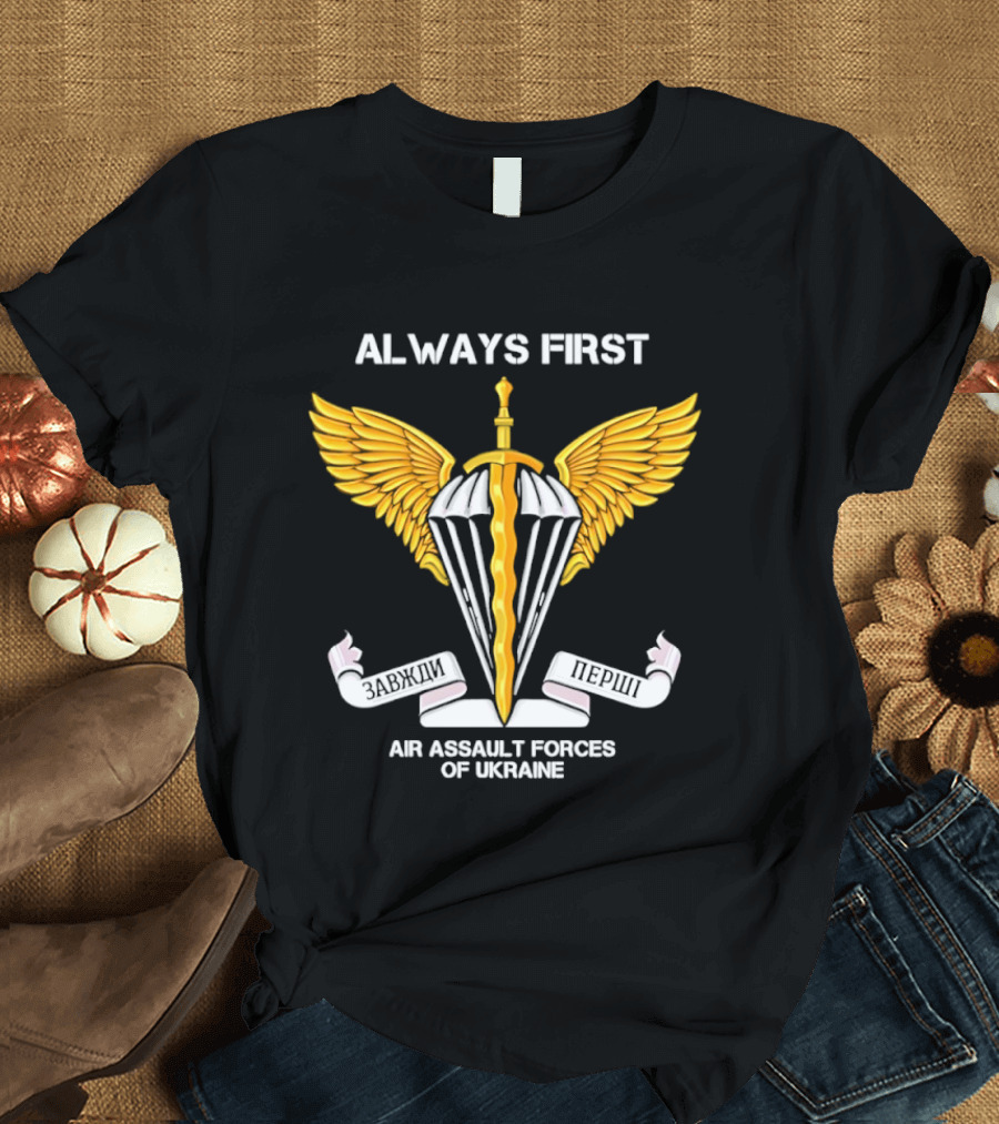 ALWAYS FIRST Air Assault Forces Of Ukraine Wings And Sword T-Shirt