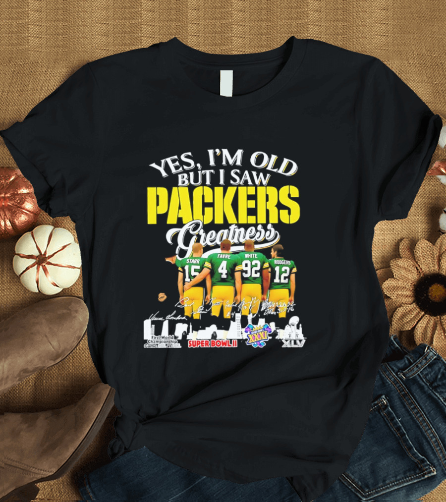 Yes I'm Old But I Saw Packers Greatness Starr Favre White Super Bowl II XXXI Champions T-Shirt