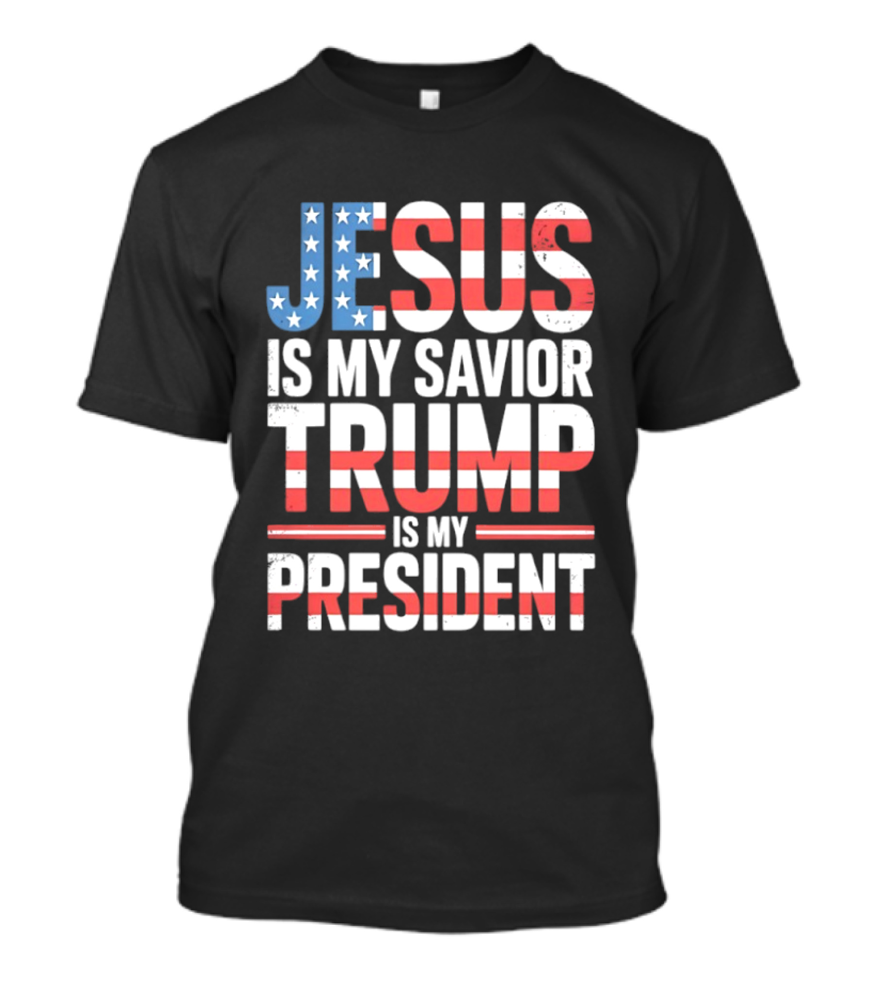 Jesus Is My Savior Trump Is My President American Flag Typography T-Shirt
