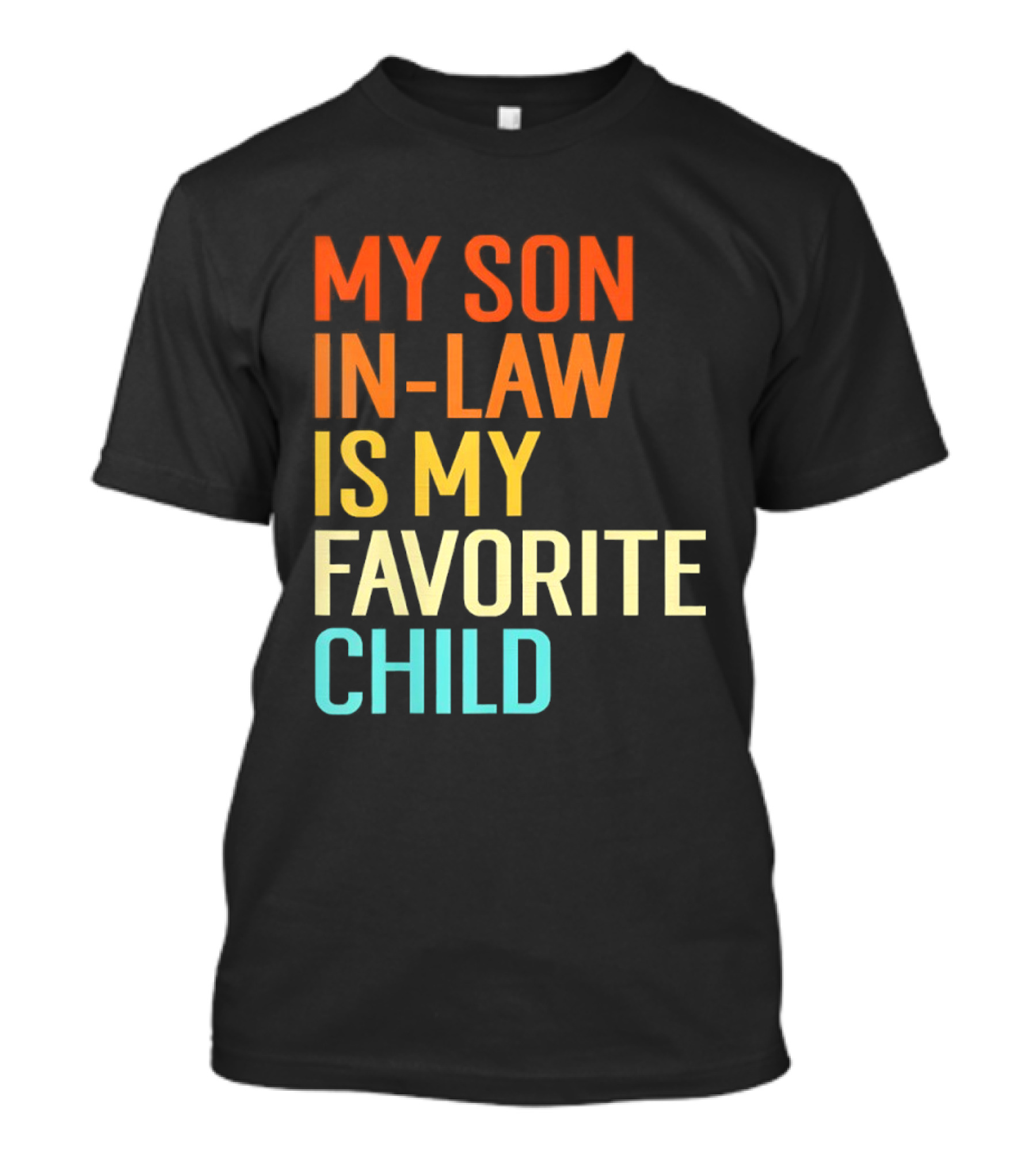 My Son In Law Is My Favorite Child Fun Humor T-Shirt