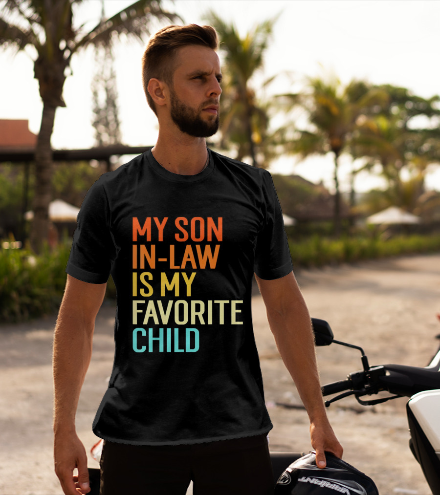 My Son In Law Is My Favorite Child Fun Humor T-Shirt