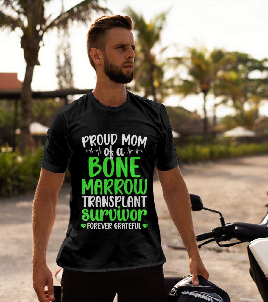 Proud Mom Of A Bone Marrow Transplant Survivor Forever Grateful T-Shirt