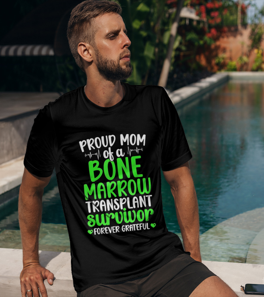 Proud Mom Of A Bone Marrow Transplant Survivor Forever Grateful T-Shirt
