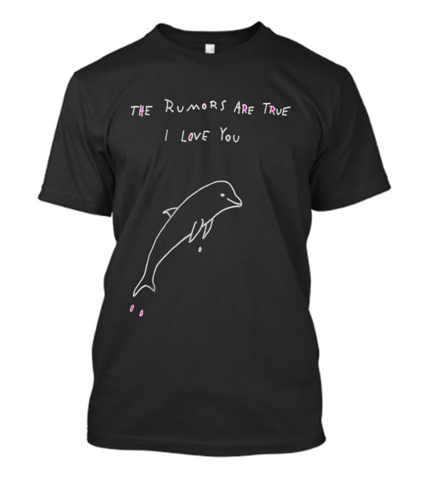 The Rumors Are True I Love You Dolphin Pink T-Shirt