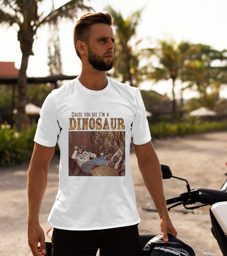 Cause You See I’m A Dinosaur T-Shirt