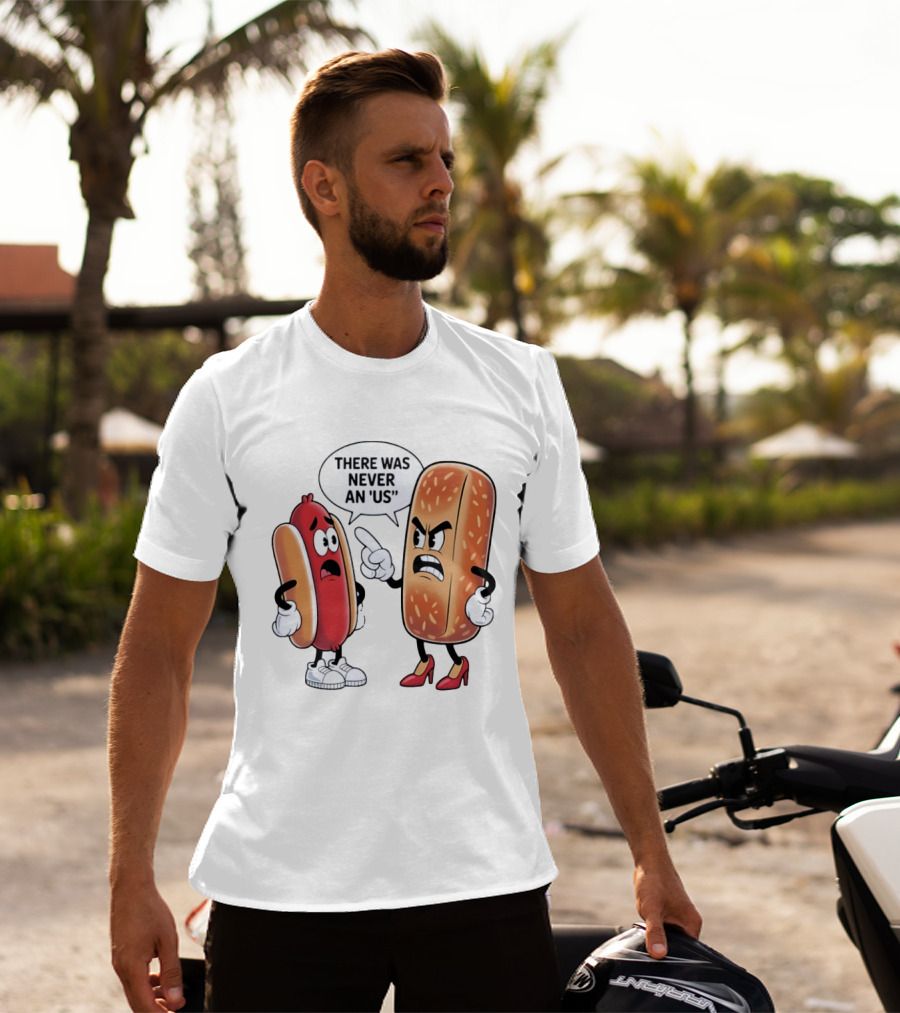Hot Dog Bun Argument There Was Never An Us Conversation T-Shirt