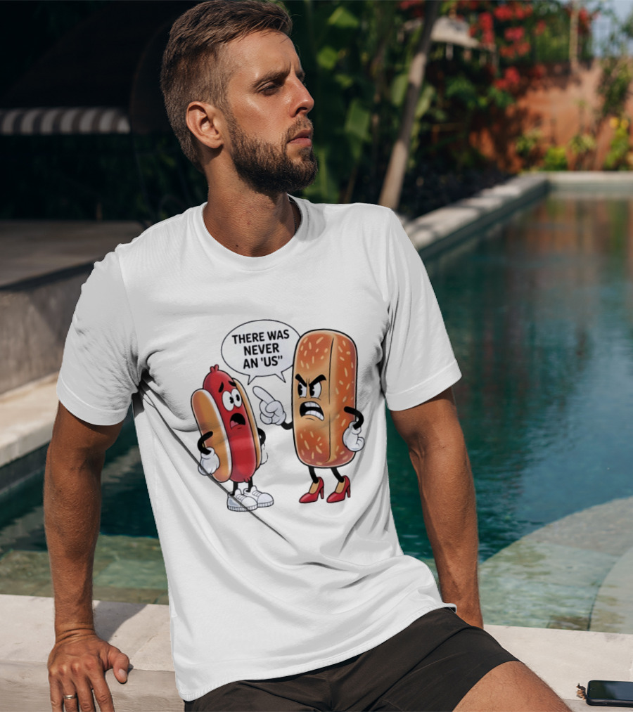 Hot Dog Bun Argument There Was Never An Us Conversation T-Shirt