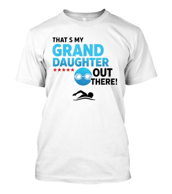 That's My Granddaughter Out There Proud Supportive Grandpa T-Shirt