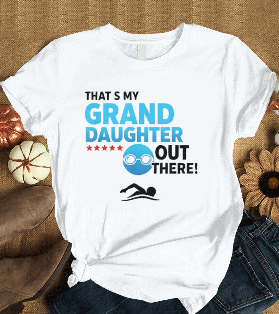That's My Granddaughter Out There Proud Supportive Grandpa T-Shirt