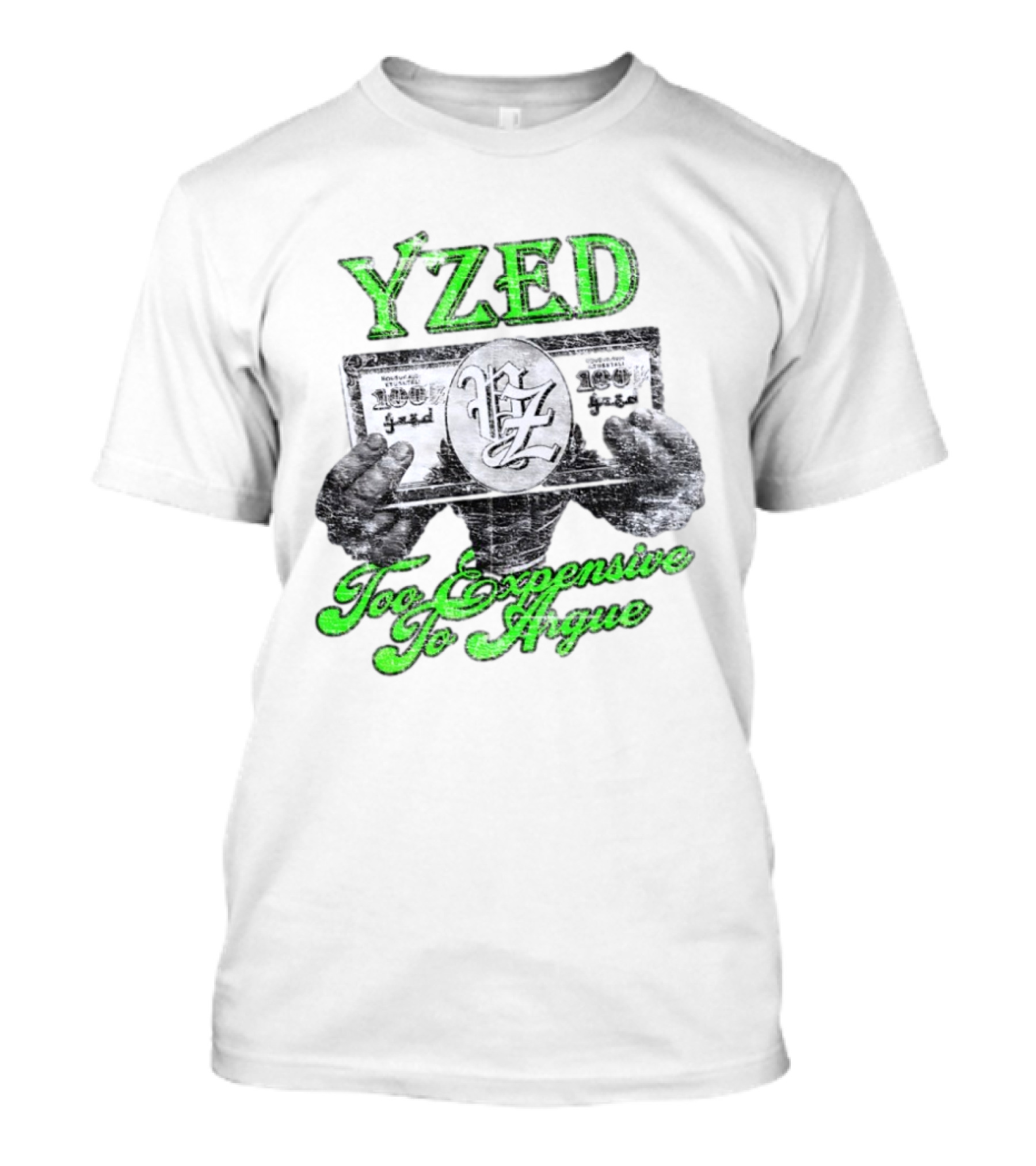 Yzed 100 Dollar Too Expensive To Argue T-Shirt