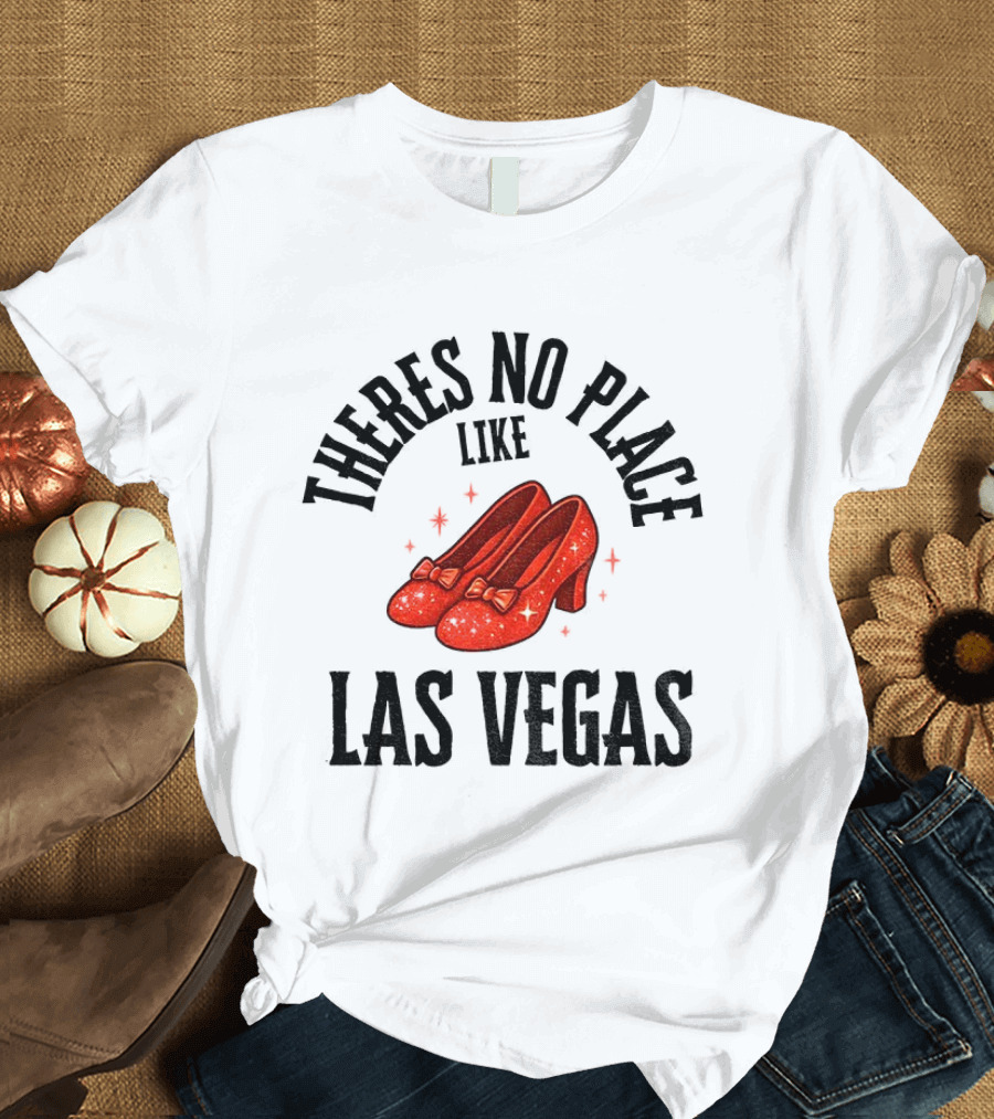There’s No Place Like Las Vegas T-Shirt
