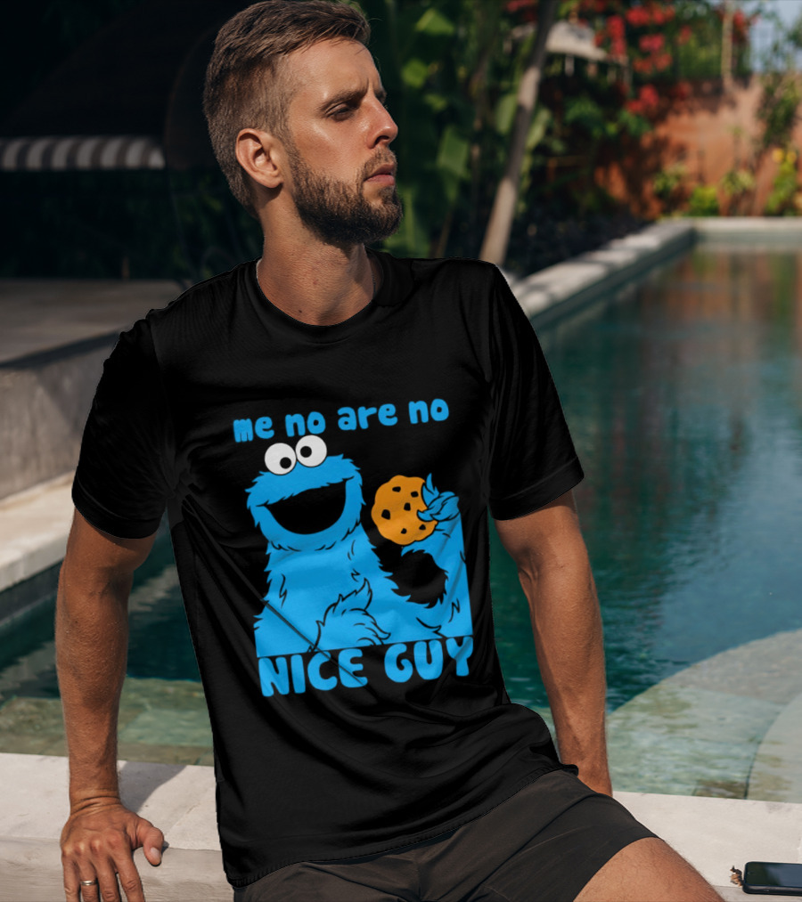 Me No Are No Nice Guy Cookie Monster Eating Cookie T-Shirt