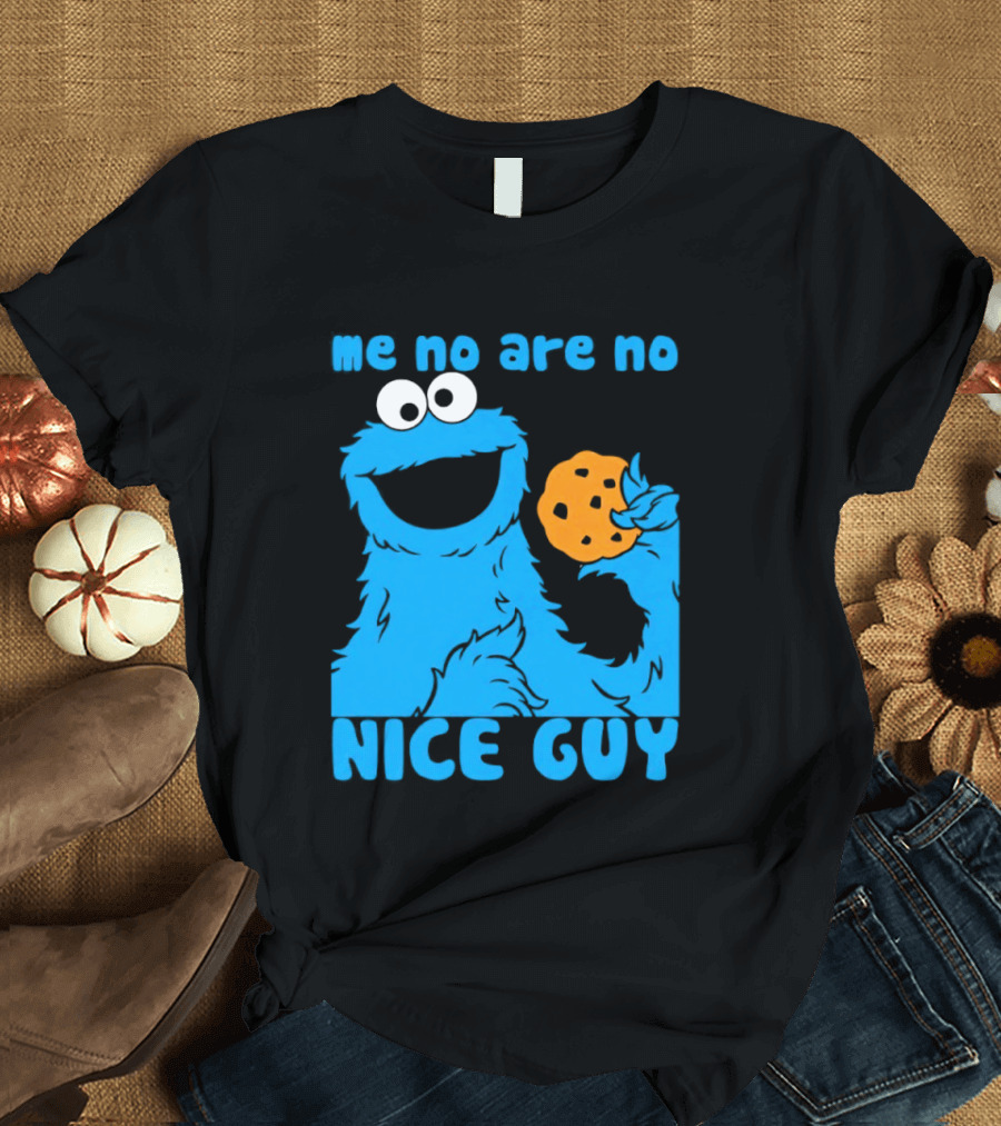 Me No Are No Nice Guy Cookie Monster Eating Cookie T-Shirt