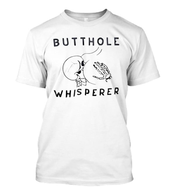 Butthole Whisperer Skeleton T-Shirt