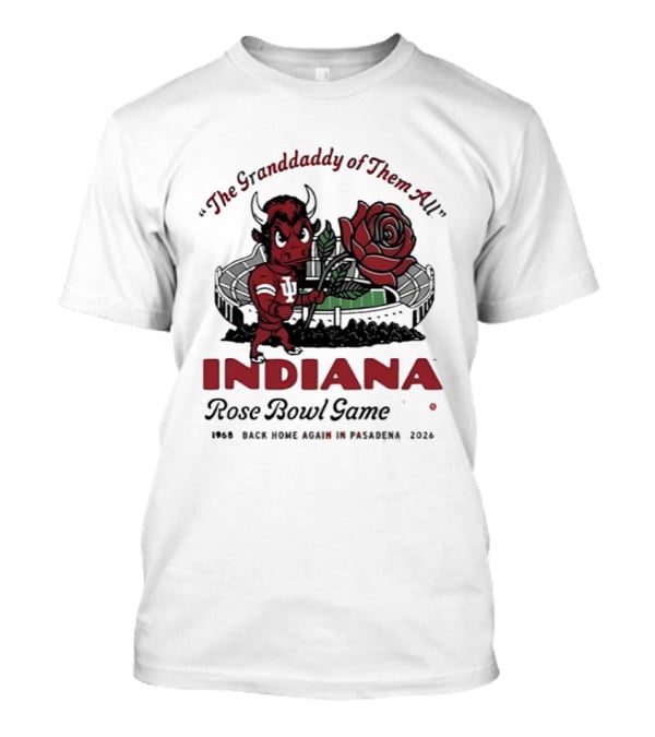 Indiana Hoosiers The Grandaddy Of Them All 2026 Rose Bowl Game T-Shirt