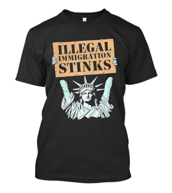 Illegal Immigration Stinks Liberty Protest T-Shirt