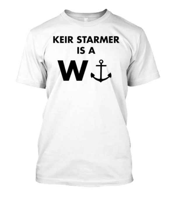 Keir Starmer Is A W Anchor T-Shirt