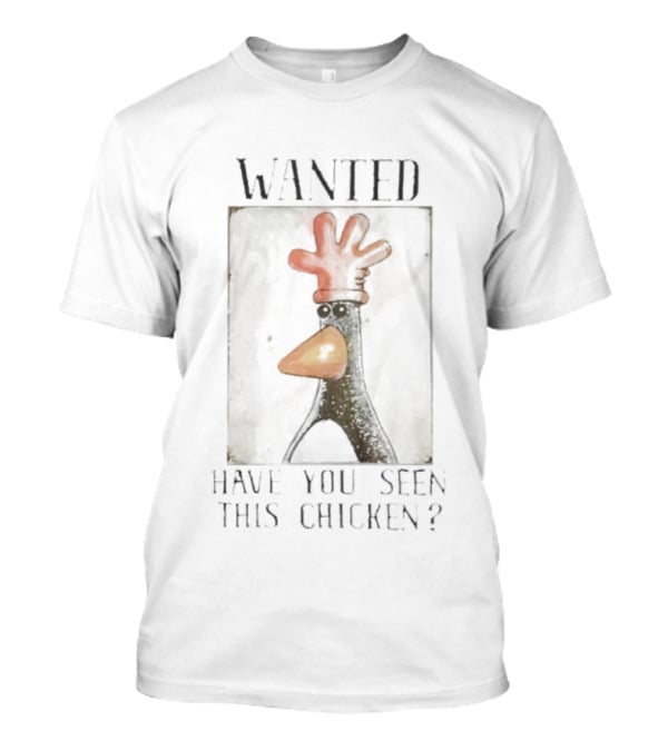 WANTED Have You Seen This Chicken Funny T-Shirt