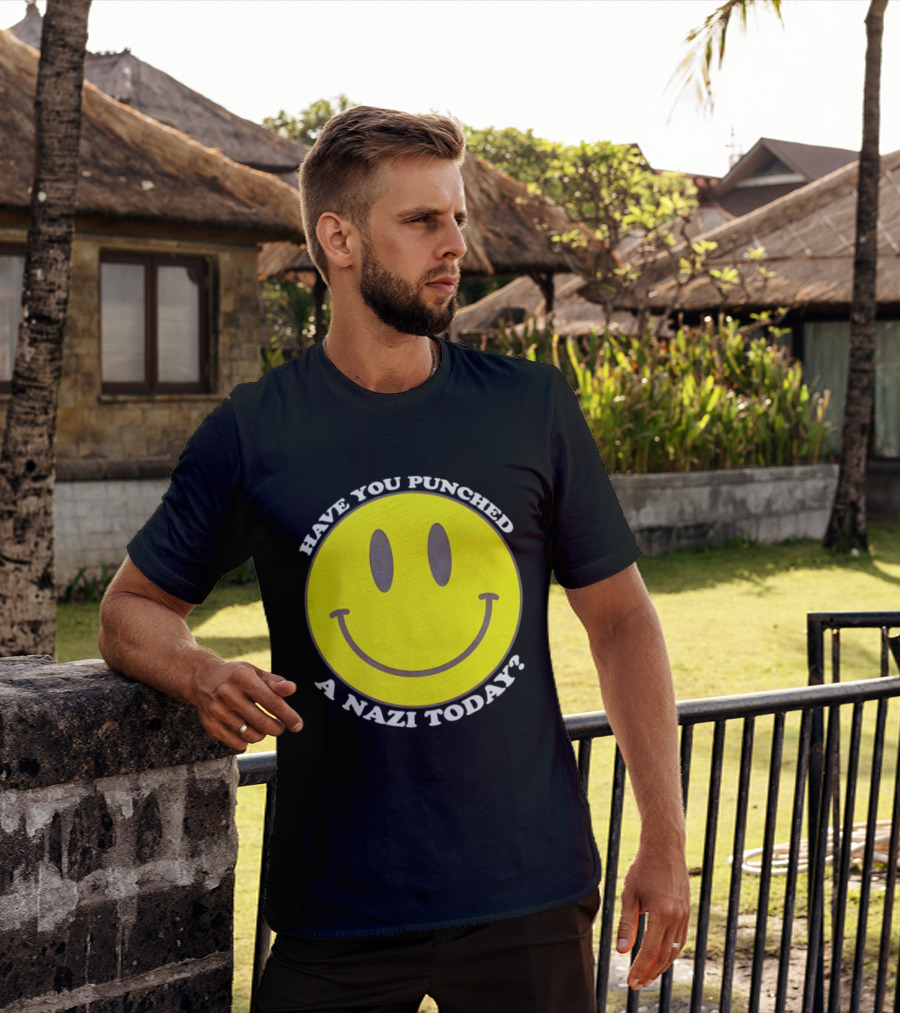 Have You Punched A Nazi Today Smiley Face T-Shirt