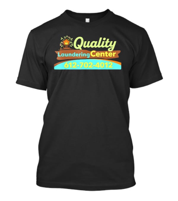 Quality Laundering Center Meme Day Care Learning 612 702 4012 T-Shirt